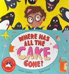 Cover of the picture book 'Where has all the cake gone?' by Andrew Saunders and Aysha Awwad
